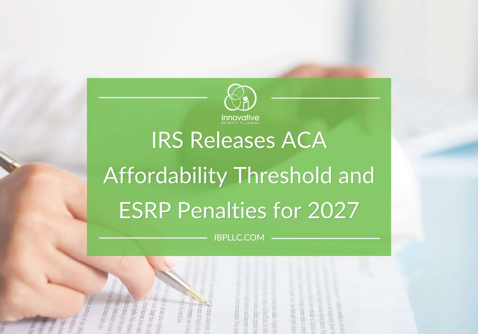 IRS Releases ACA Affordability Threshold and ESRP Penalties for 2027