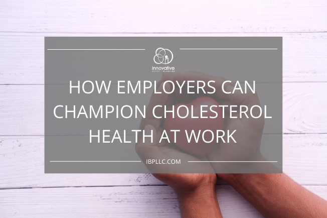 How Employers Can Champion Cholesterol Health at Work