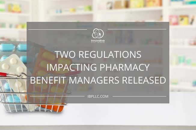 Two New Regulations Impacting Pharmacy Benefit Managers (PBMs) Employers Must Understand