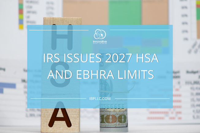 IRS Issues 2027 HSA and EBHRA Limits