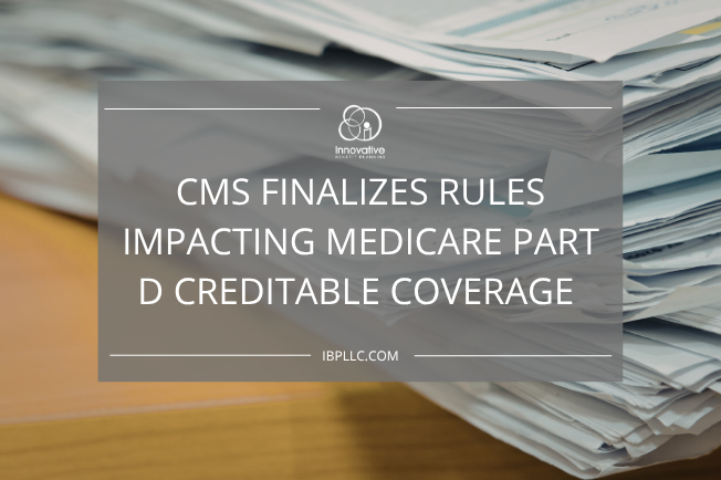 CMS Finalizes Rules Impacting Medicare Part D Creditable Coverage 