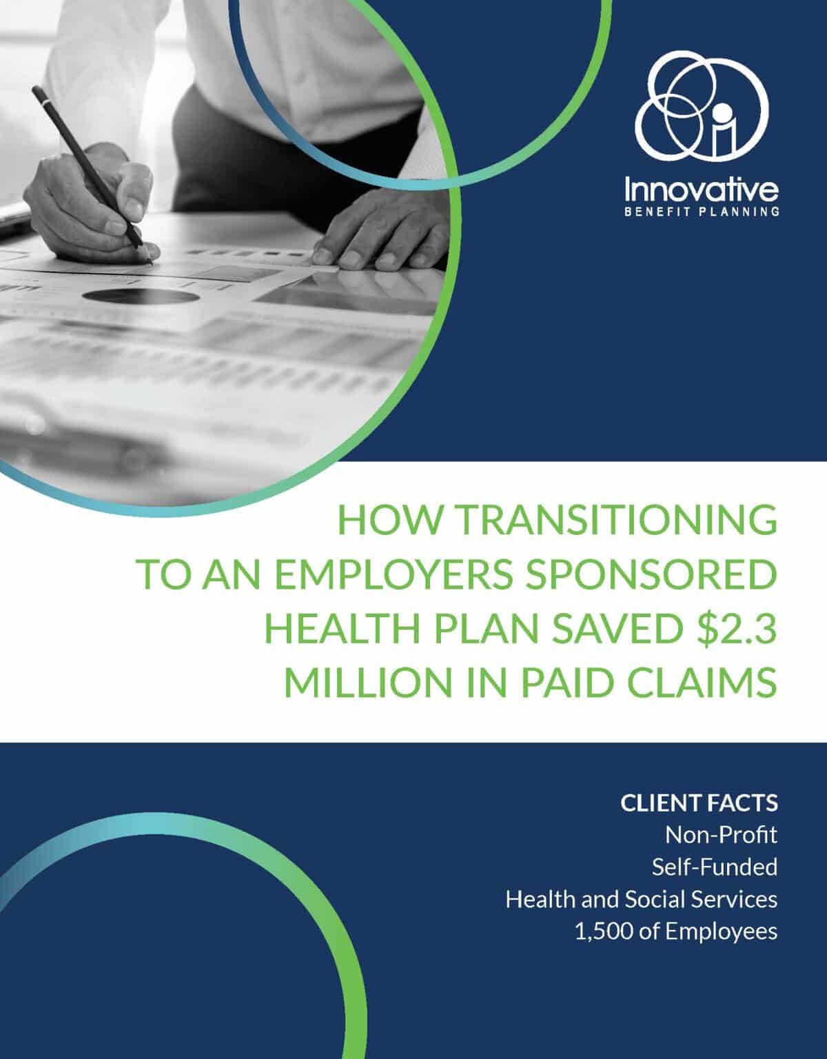 How Transitioning to an Employers Sponsored Health Plan Saved $2.3M in Paid Claims