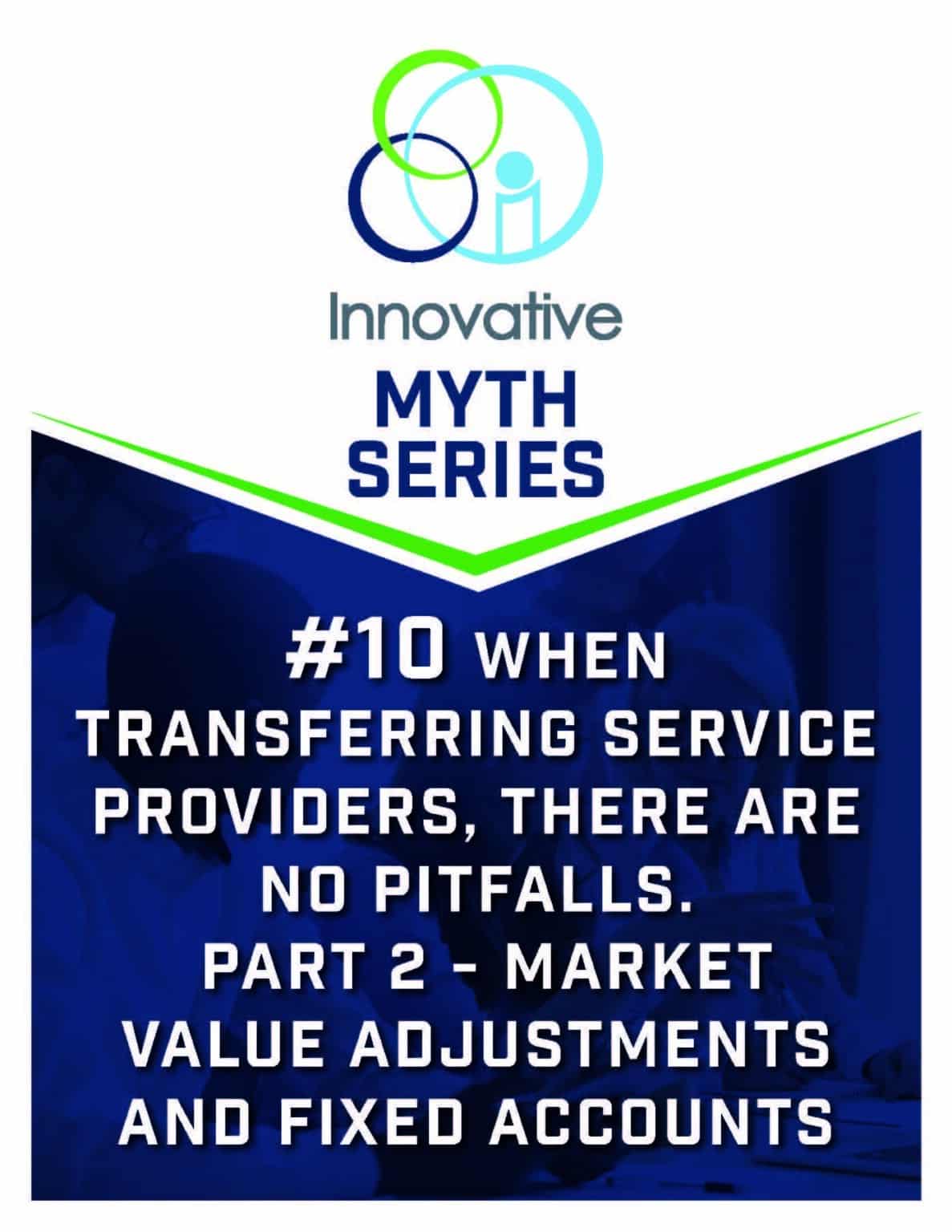 Retirement Myth: When Transferring Service Providers, There are no Pitfalls. Part 2 - Market Value Adjustments and Fixed Accounts