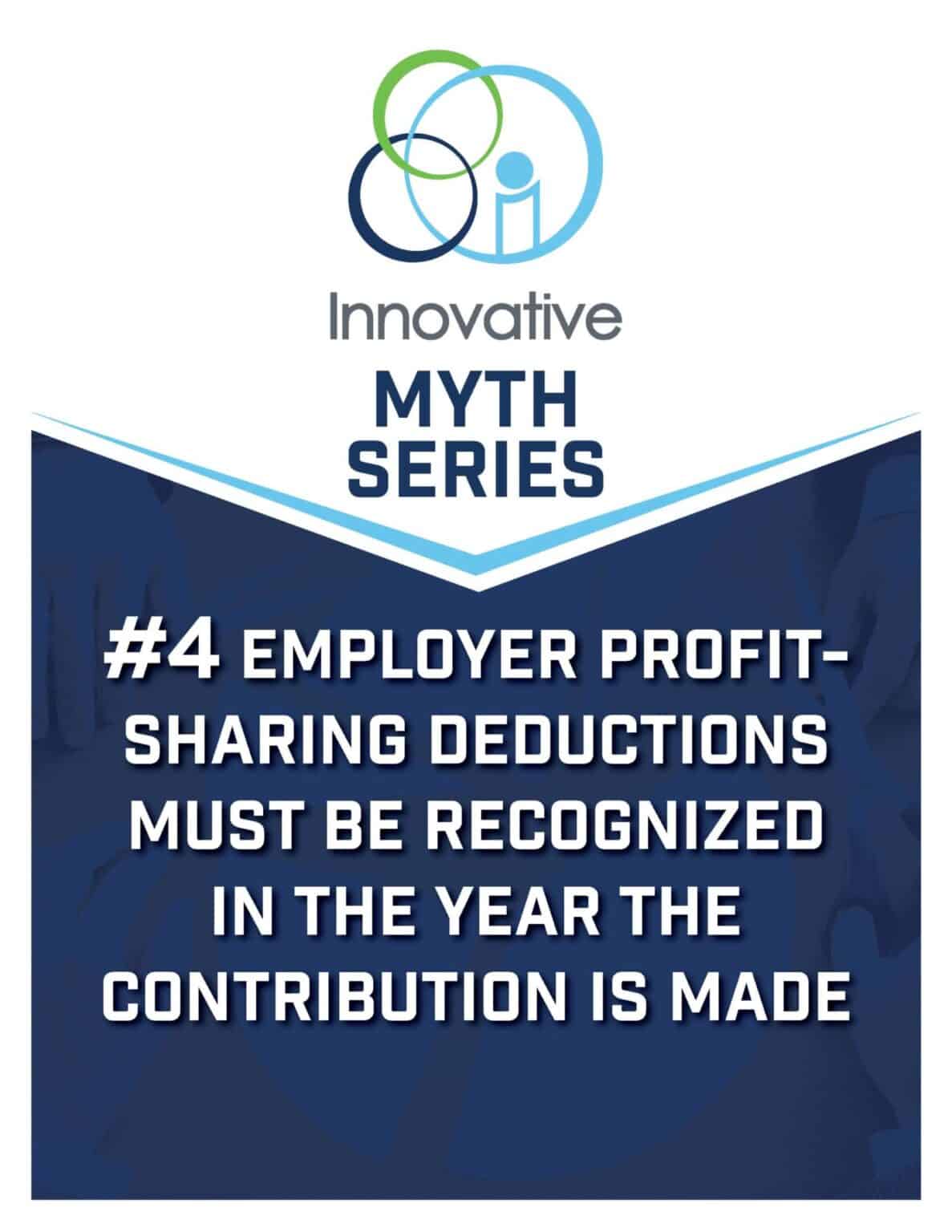 Retirement Myth: Employer Profit-Sharing Deductions Must Be Recognized in the Year the Contribution is Made