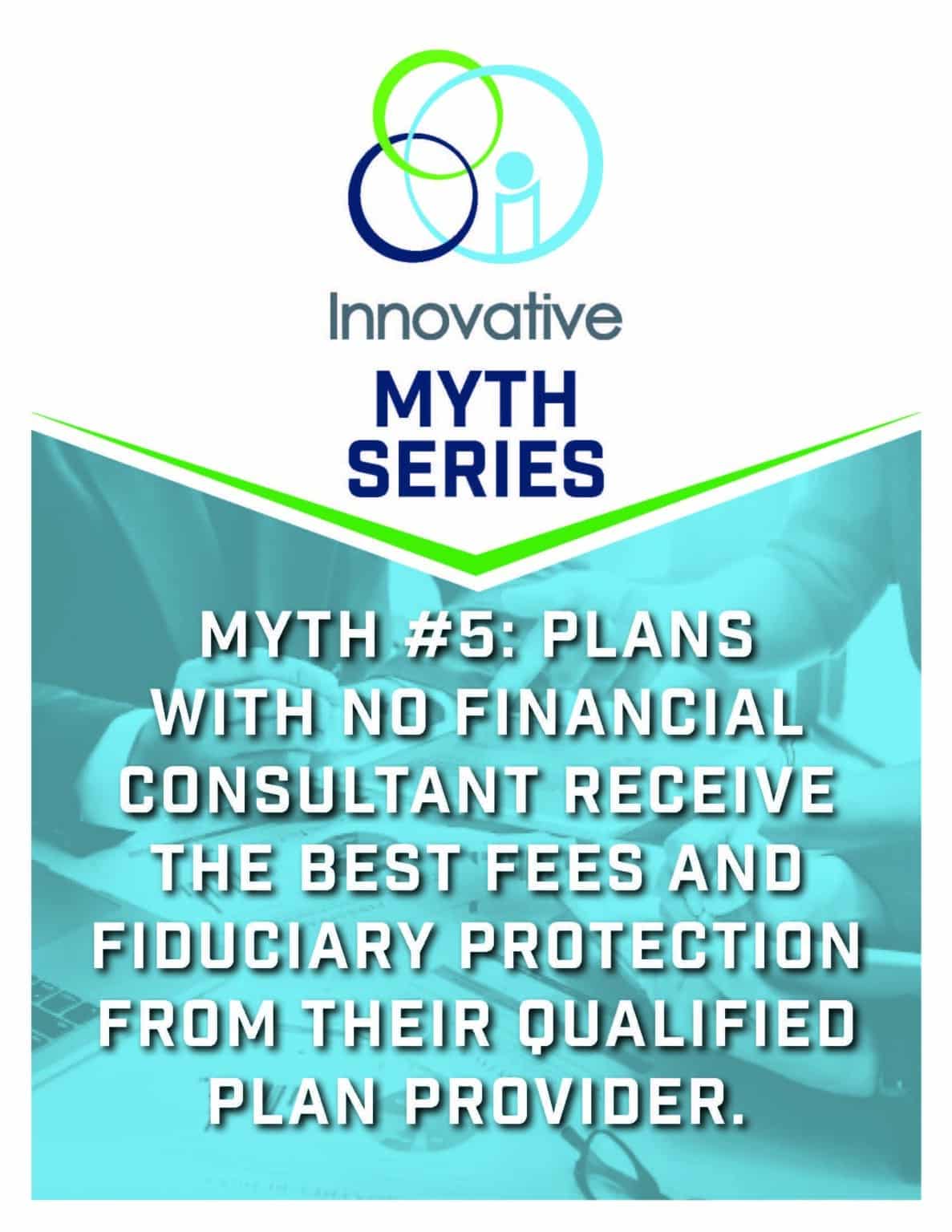 Retirement Myth: Plans With No Financial Consultant Receive The Best Fees and Fiduciary Protection From Their Qualified Plan Provider