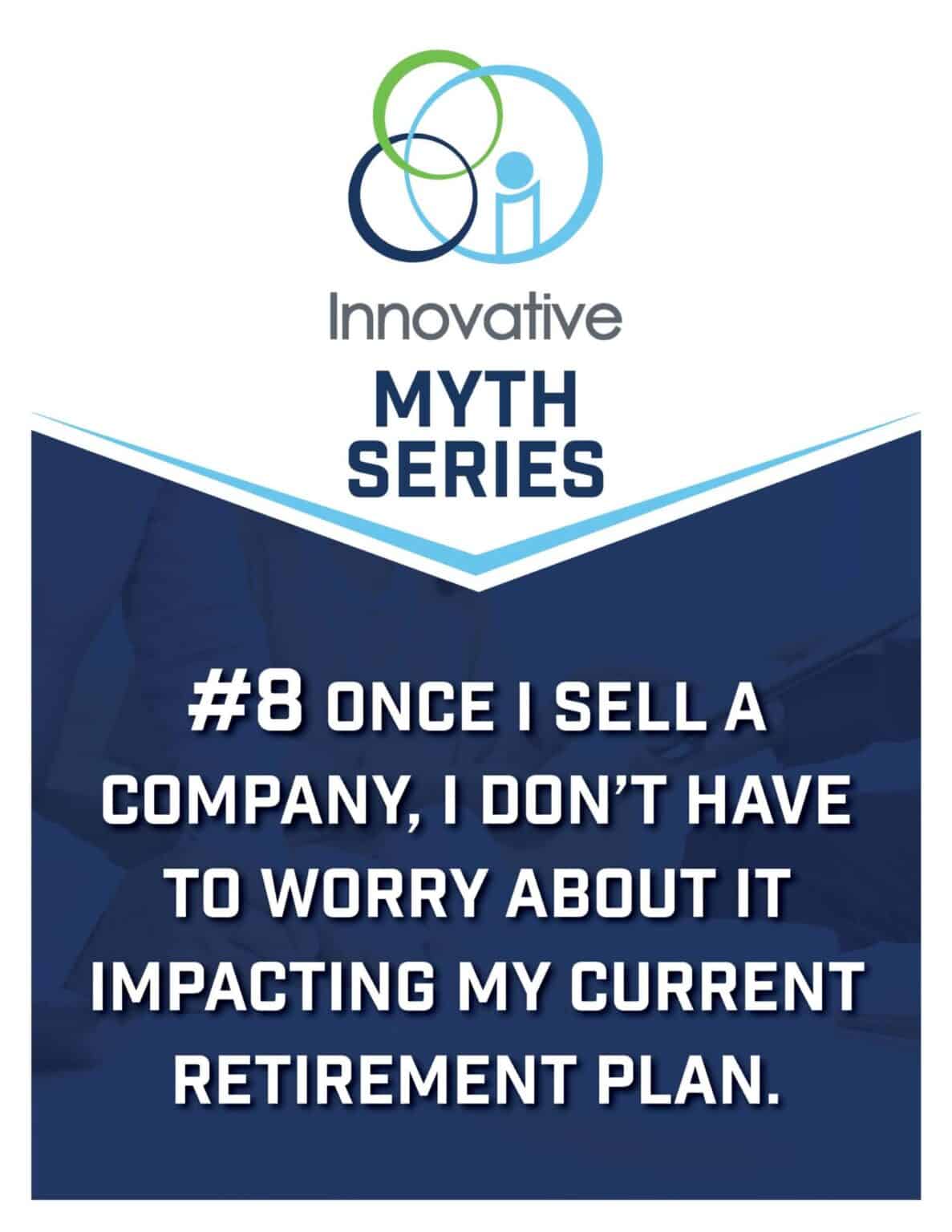 Retirement Myth: Once I Sell A Company, I Don't Have To Worry About It Impacting My Current Retirement Plan