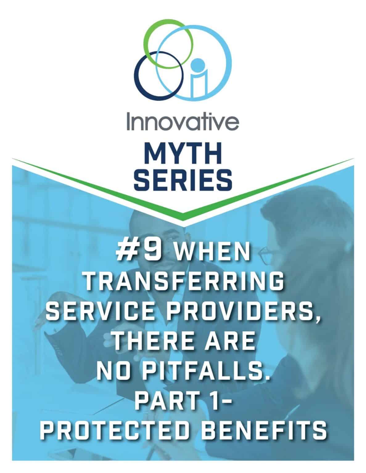 Retirement Myth: When Transferring Service Providers, There Are No Pitfalls. Part 1 - Protected Benefits